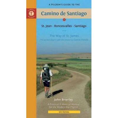 A Pilgrim's Guide To The Camino De Santiago: St. Jean - Roncesvalles - Santiago