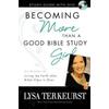 Becoming More Than A Good Bible Study Girl Study Guide With Dvd: Living The Faith After Bible Class Is Over