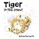 Tiger in the Snow!, Children's, Paperback, Nick Butterworth, Illustrated by Nick Butterworth