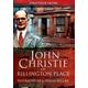 John Christie of Rillington Place: Biography of a Serial Killer