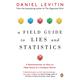 A Field Guide to Lies and Statistics: A Neuroscientist on How to Make Sense of a Complex World