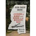 Deer Creek Drive A Reckoning of Memory and Murder in the Mississippi Delta