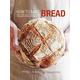 How to Make Bread Step-By-Step Recipes for Yeasted Breads, Sourdoughs, Soda Breads and Pastries