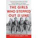 The Girls Who Stepped Out of Line Untold Stories of the Women Who Changed the Course of World War II