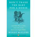 Don't Trade the Baby for a Horse: And Other Ways to Make Your Life a Little More Laura Ingalls Wilder