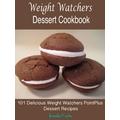 Weight Watchers Dessert Cookbook: 101 Delicious Weight Watchers PointPlus Dessert Recipes