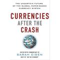 Currencies After the Crash: The Uncertain Future of the Global Paper-Based Currency System: The Uncertain Future of the Global Paper-Based Currency System (EBOOK)