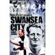 Swansea City's Greatest Games: The Swans' Fifty Finest Matches