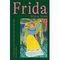 Frida: Style Icon: A Celebration of the Remarkable Style of Frida Kahlo