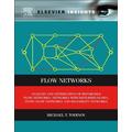 Flow Networks: Analysis and Optimization of Repairable Flow Networks, Networks with Disturbed Flows, Static Flow Networks and Reliability Networks