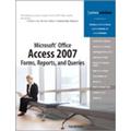 Microsoft Office Access 2007 Forms, Reports, and Queries