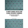 Climate Change Justice and Global Resource Commons: Local and Global Postcolonial Political Ecologies