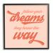 Stupell Industries Follow Your Dreams They Know The Way Phrase Giclee Art By Natalie Carpentieri in Brown/Orange | 24 H x 24 W x 1.5 D in | Wayfair