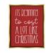The Holiday Aisle® Cost a Lot Like Christmas Funny Phrase by Lil' Rue - Floater Frame Graphic Art on Canvas in Red | 31 H x 25 W x 1.7 D in | Wayfair