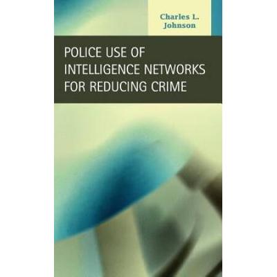 Police Use Of Intelligence Networks For Reducing Crime