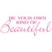 Picniva Be Your Own Kind of Beautiful Wall Decal Vinyl in Pink | 8 H x 22 W in | Wayfair Be your Own -33