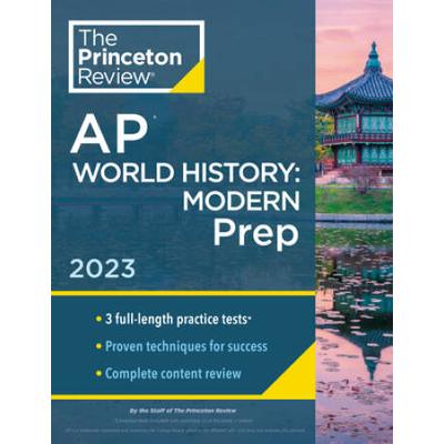 Princeton Review Ap World History: Modern Prep, 2023: 3 Practice Tests + Complete Content Review + Strategies & Techniques