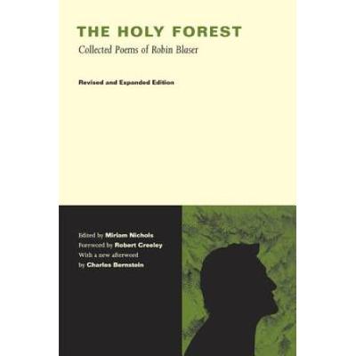 The Holy Forest: Collected Poems of Robin Blaser