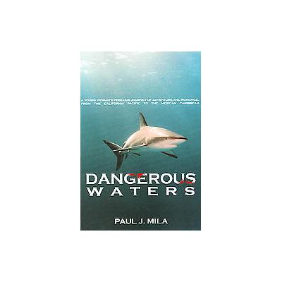 Dangerous Waters by Paul J. Mila (Paperback - AuthorHouse)