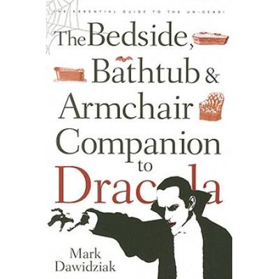 The Bedside, Bathtub & Armchair Companion To Dracula