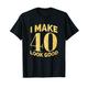 Party-T-Shirt mit Aufschrift "I Make 40 Look Good 40th Birthday" T-Shirt