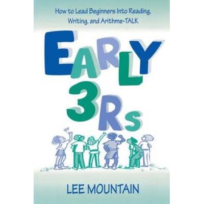 Early 3 Rs: How To Lead Beginners Into Reading, Wr...