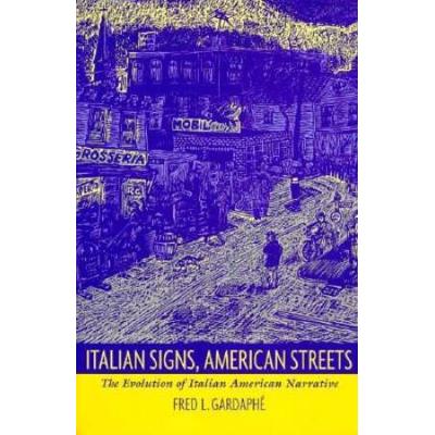 Italian Signs, American Streets: The Evolution of Italian American Narrative