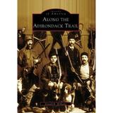 Pre-Owned Along the Adirondack Trail (Paperback) 0738536482 9780738536484