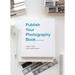 Publish Your Photography Book: Third Edition (Paperback)