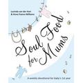 Soul food for mums - Lucinda Van der Hart|Anna France-Williams - Paperback - Used