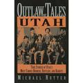 Pre-Owned Outlaw Tales of Utah : True Stories of Utah s Most Famous Rustlers Robbers and Bandits 9780762724277