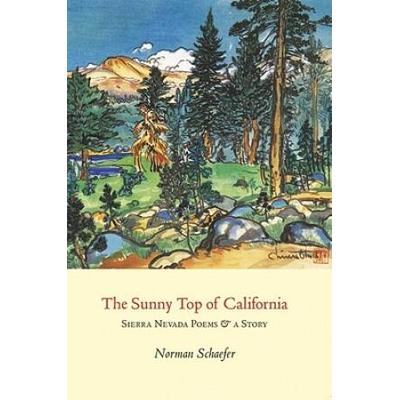 The Sunny Top of California Sierra Nevada Poems a Story