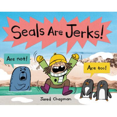 Seals Are Jerks! (Hardcover) - Jared Chapman