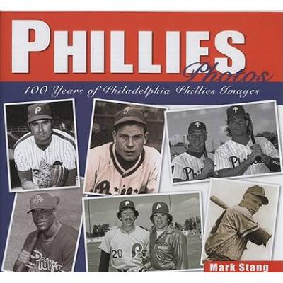 Phillies Photos: 100 Years Of Philadelphia Phillie...
