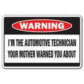 I m The Automotive Technician Warning Sign | Indoor/Outdoor | Funny Home DÃ©cor for Garages Living Rooms Bedroom Offices | SignMission Car Mother Auto Tech Funny Gag Gift Sign Wall Plaque Decoration