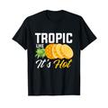 Ananasfrucht - Tropic Like It's Hot T-Shirt