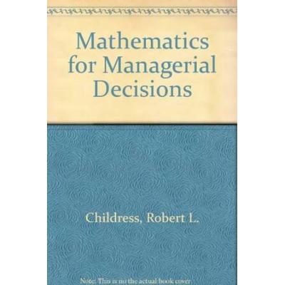 Mathematics For Managerial Decisions