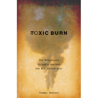 Toxic Burn: The Grassroots Struggle Against The Wt...