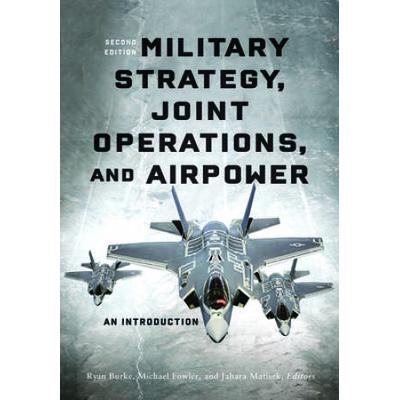 Military Strategy Joint Operations and Airpower An Introduction Second Edition