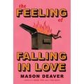 The Feeling of Falling in Love (paperback) - by Mason Deaver