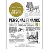 Pre-Owned Personal Finance 101: From Saving and Investing to Taxes and Loans an Essential Primer on (Hardcover 9781507214350) by Alfred Mill Michele Cagan