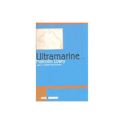 Ultramarine by Malcolm Lowry (Paperback - Reprint)