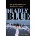 Deadly Blue: Battle Stories of the U.S. Air Force Special Operations Command Pushies Fred