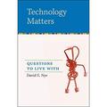 Pre-Owned Technology Matters Questions to Live With: Questions to Live with (The MIT Press) Paperback