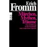 Märchen, Mythen, Träume - Erich Fromm