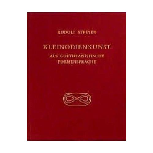 Kleinodienkunst als goetheanistische Formensprache – Rudolf Steiner