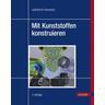Mit Kunststoffen konstruieren - Gottfried W. Ehrenstein