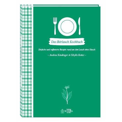 Das Bärlauch Kochbuch – Andrea Kösslinger, Sibylle Reiter