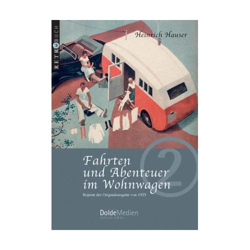 Fahrten und Abenteuer im Wohnwagen – Heinrich Hauser
