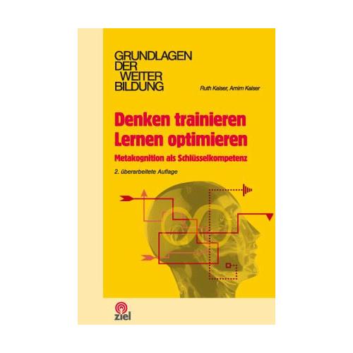 Denken trainieren – Lernen optimieren – Ruth Kaiser, Arnim Kaiser